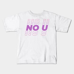 No U Kids T-Shirt